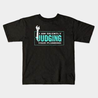 I Am Silently Judging Your Plumbing Kids T-Shirt